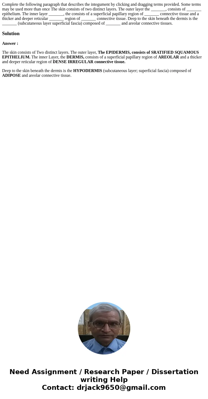  Complete the following paragraph that describes the integument by clicking and dragging terms provided. Some terms may be used more than once The skin consists