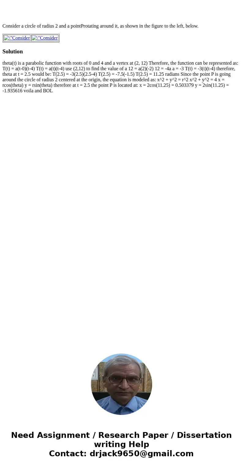  Consider a circle of radius 2 and a pointProtating around it, as shown in the figure to the left, below. Solution theta(t) is a parabolic function with roots o