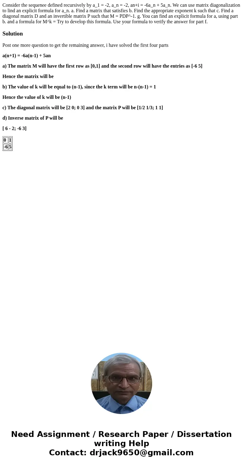Consider the sequenee defined recursively by a_1 = -2, a_n = -2, an+i = -6a_n + 5a_n. We can use matrix diagonalization to lind an explicit formula for a_n. a.  Consider the sequenee defined recursively by a_1 = -2, a_n = -2, an+i = -6a_n + 5a_n. We can use matrix diagonalization to lind an explicit formula for a_n. a.