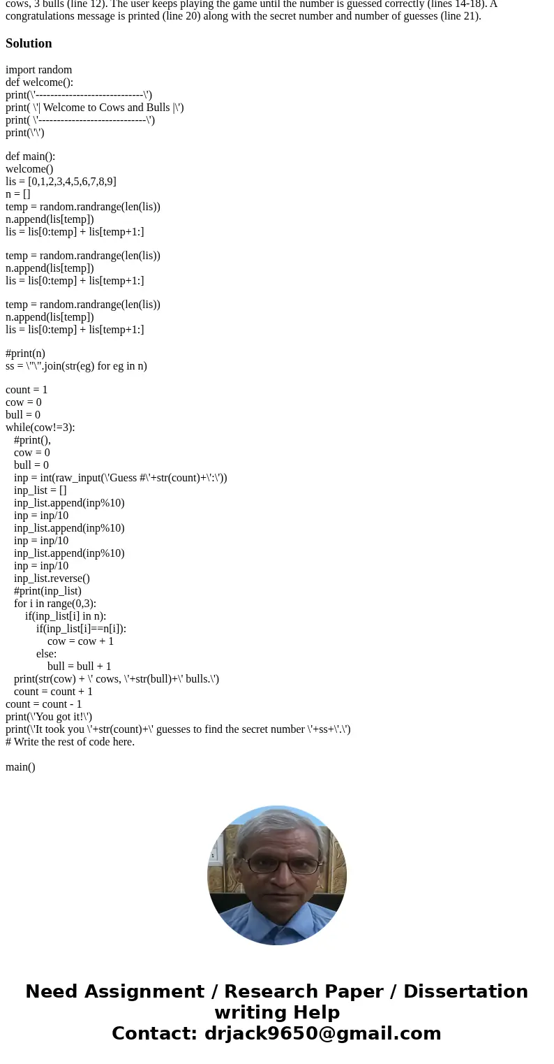  Cows and Dulls. Write a program (called q3.py) that plays the Cows and Bulls game. The game works as follows. Randomly generate a 3-digit number, where every d