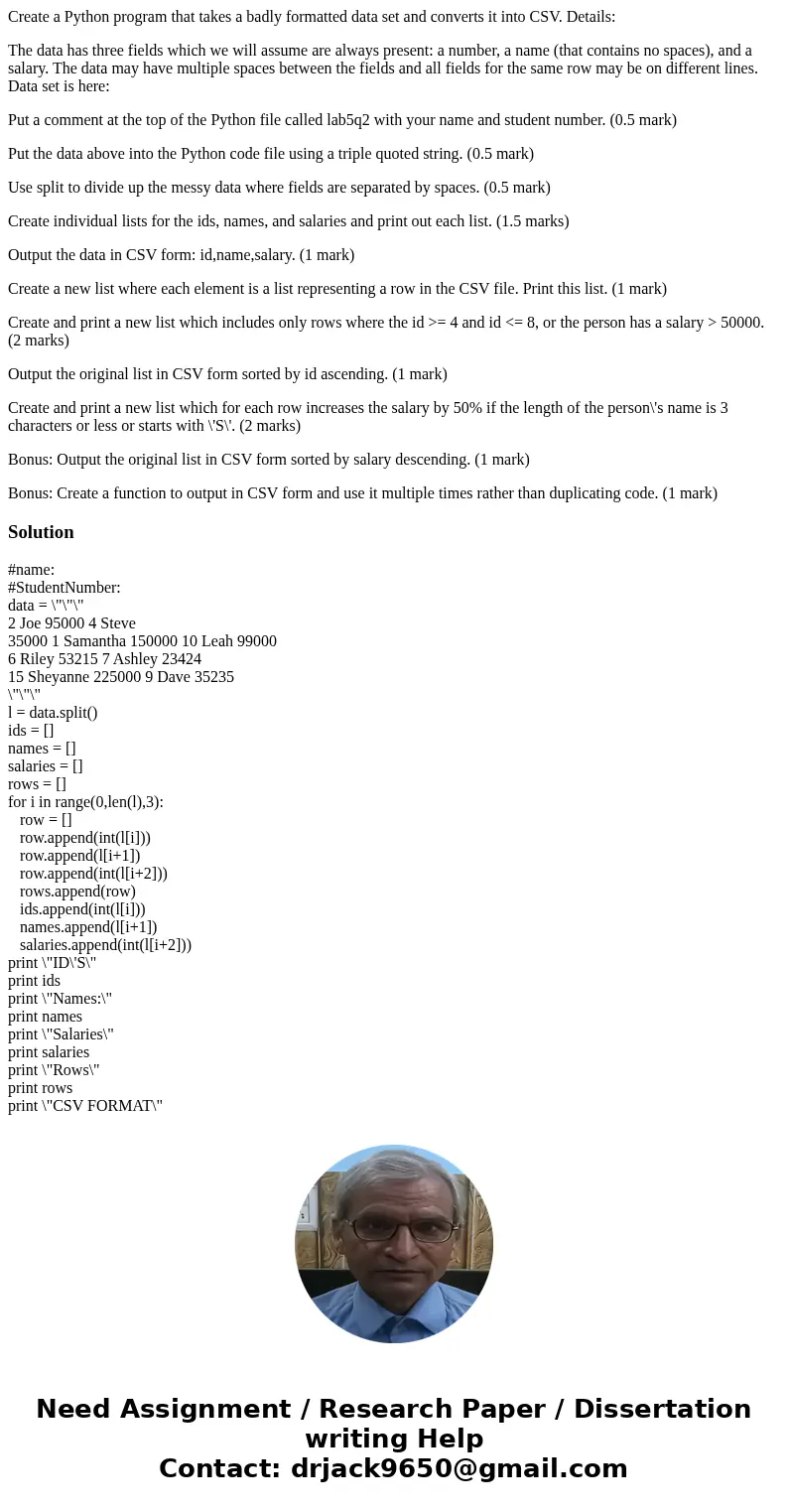 Create a Python program that takes a badly formatted data set and converts it into CSV. Details: The data has three fields which we will assume are always prese Create a Python program that takes a badly formatted data set and converts it into CSV. Details: The data has three fields which we will assume are always prese