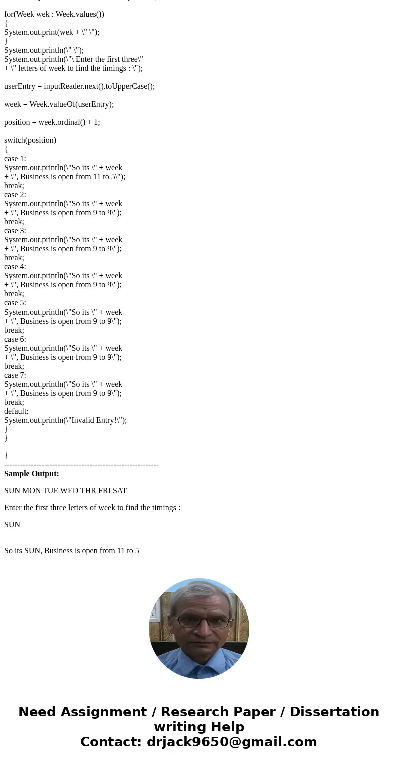 Create an application that contains an enumeration (enum) that represents the days of the week. Display a list of the days, then prompt the user for a day. Disp Create an application that contains an enumeration (enum) that represents the days of the week. Display a list of the days, then prompt the user for a day. Disp