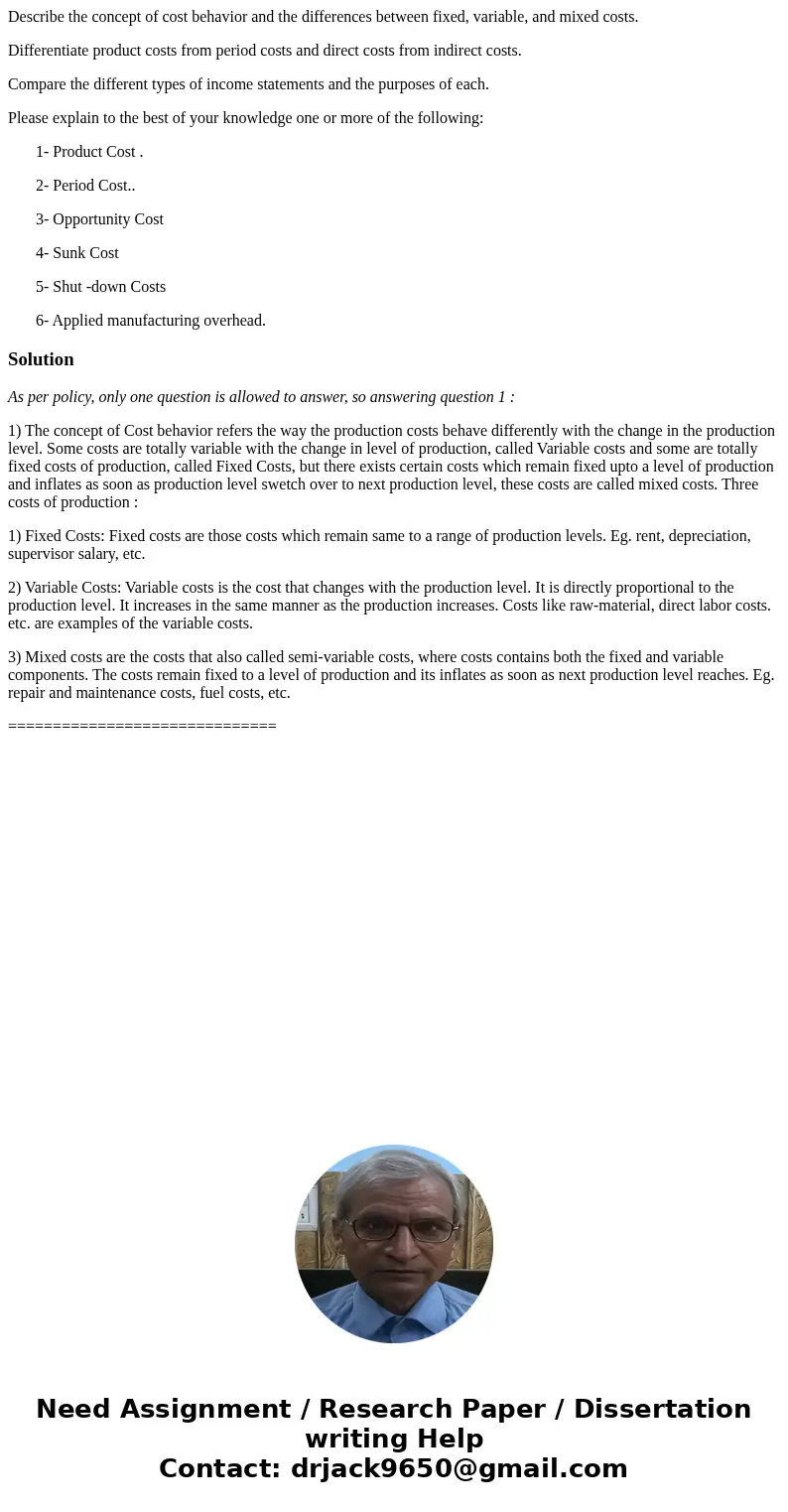 Describe the concept of cost behavior and the differences between fixed, variable, and mixed costs. Differentiate product costs from period costs and direct cos