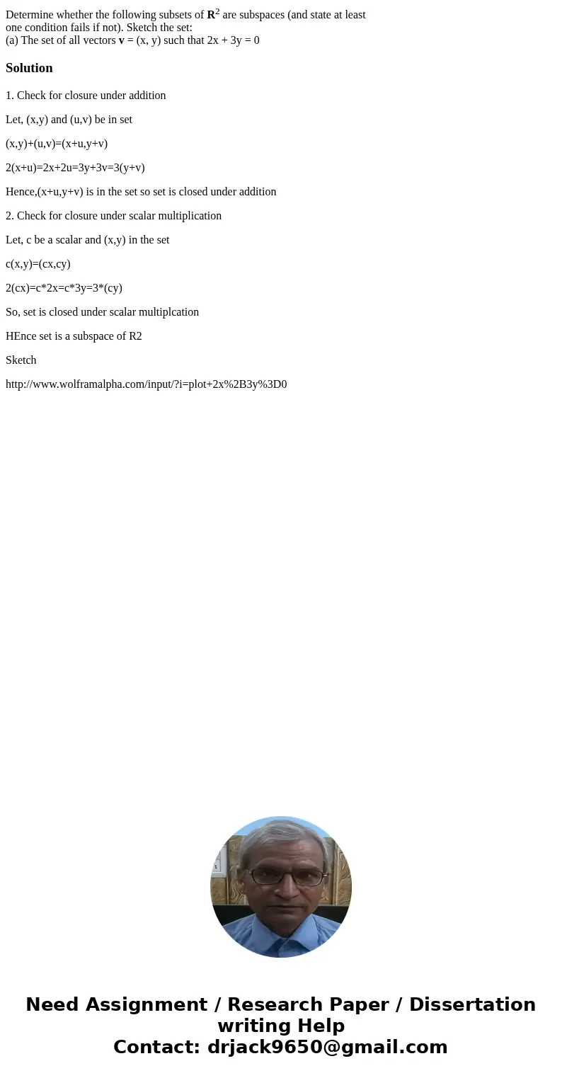 Determine whether the following subsets of R2 are subspaces (and state at least one condition fails if not). Sketch the set: (a) The set of all vectors v = (x,  Determine whether the following subsets of R2 are subspaces (and state at least one condition fails if not). Sketch the set: (a) The set of all vectors v = (x,