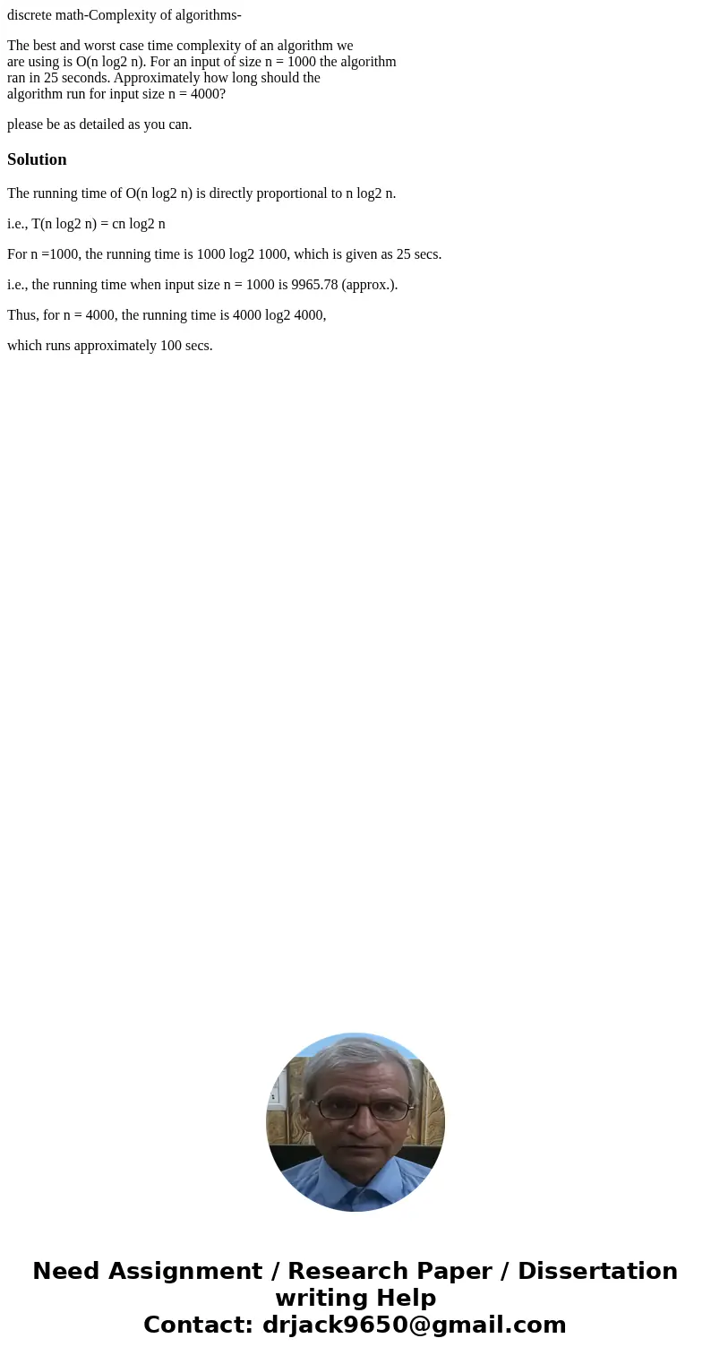 discrete math-Complexity of algorithms- The best and worst case time complexity of an algorithm we are using is O(n log2 n). For an input of size n = 1000 the a discrete math-Complexity of algorithms- The best and worst case time complexity of an algorithm we are using is O(n log2 n). For an input of size n = 1000 the a