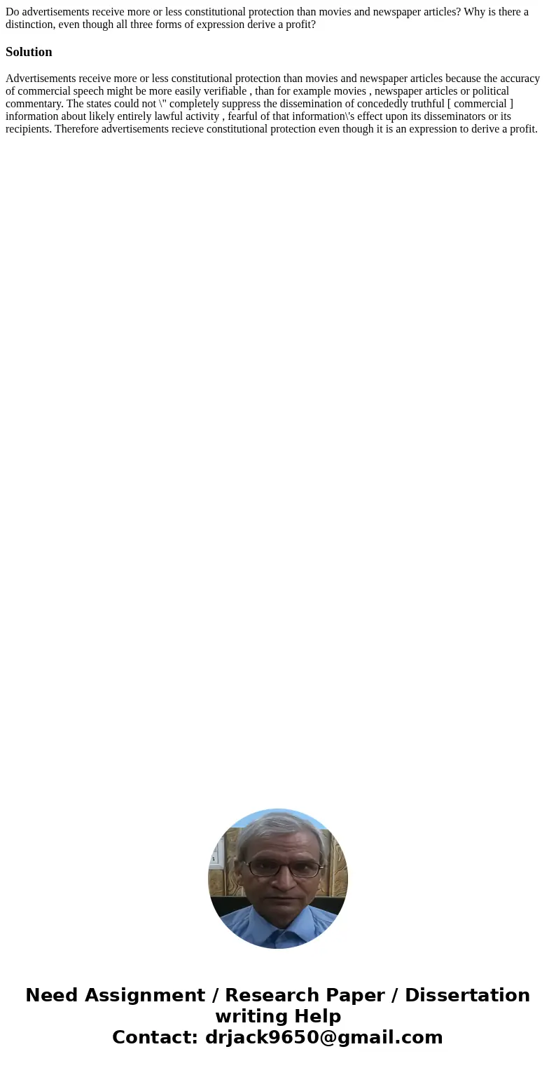 Do advertisements receive more or less constitutional protection than movies and newspaper articles? Why is there a distinction, even though all three forms of  Do advertisements receive more or less constitutional protection than movies and newspaper articles? Why is there a distinction, even though all three forms of