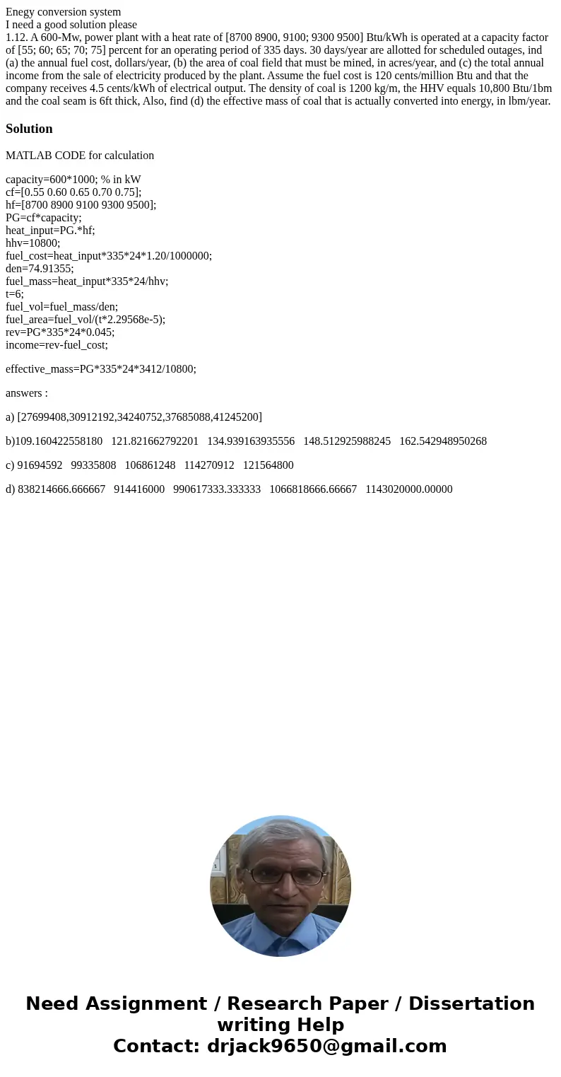 Enegy conversion system I need a good solution please 1.12. A 600-Mw, power plant with a heat rate of [8700 8900, 9100; 9300 9500] Btu/kWh is operated at a capa