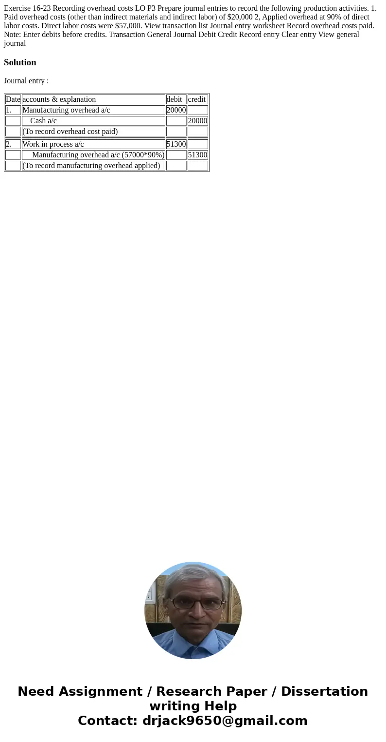 Exercise 16-23 Recording overhead costs LO P3 Prepare journal entries to record the following production activities. 1. Paid overhead costs (other than indirec  Exercise 16-23 Recording overhead costs LO P3 Prepare journal entries to record the following production activities. 1. Paid overhead costs (other than indirec