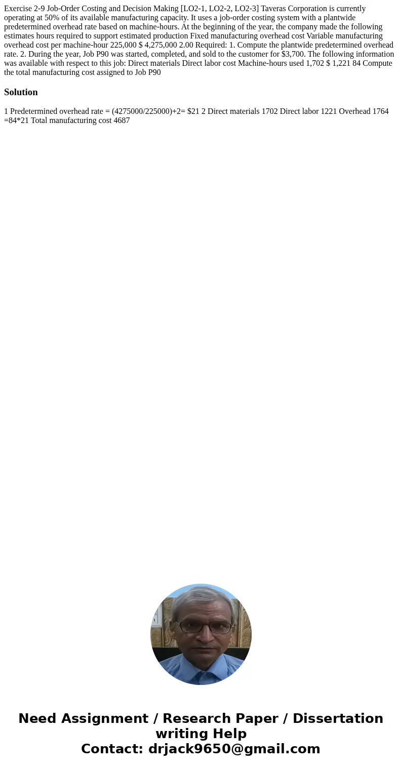  Exercise 2-9 Job-Order Costing and Decision Making [LO2-1, LO2-2, LO2-3] Taveras Corporation is currently operating at 50% of its available manufacturing capac