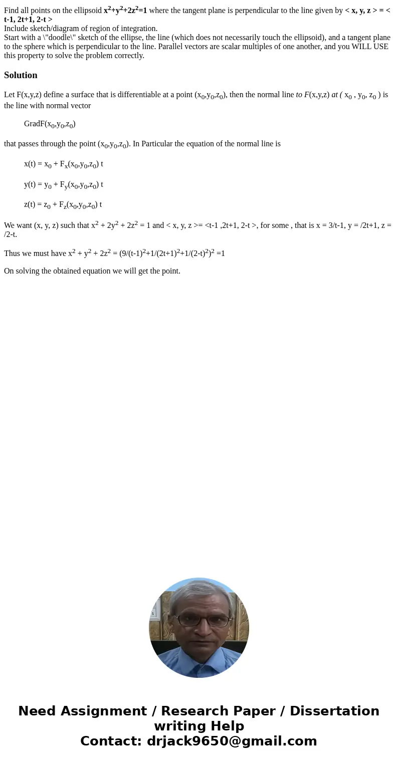 Find all points on the ellipsoid x2+y2+2z2=1 where the tangent plane is perpendicular to the line given by < x, y, z > = < t-1, 2t+1, 2-t > Include 