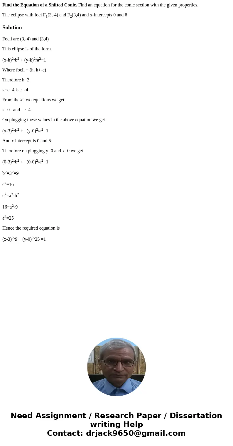 Find the Equation of a Shifted Conic. Find an equation for the conic section with the given properties. The eclipse with foci F1(3,-4) and F2(3,4) and x-interce