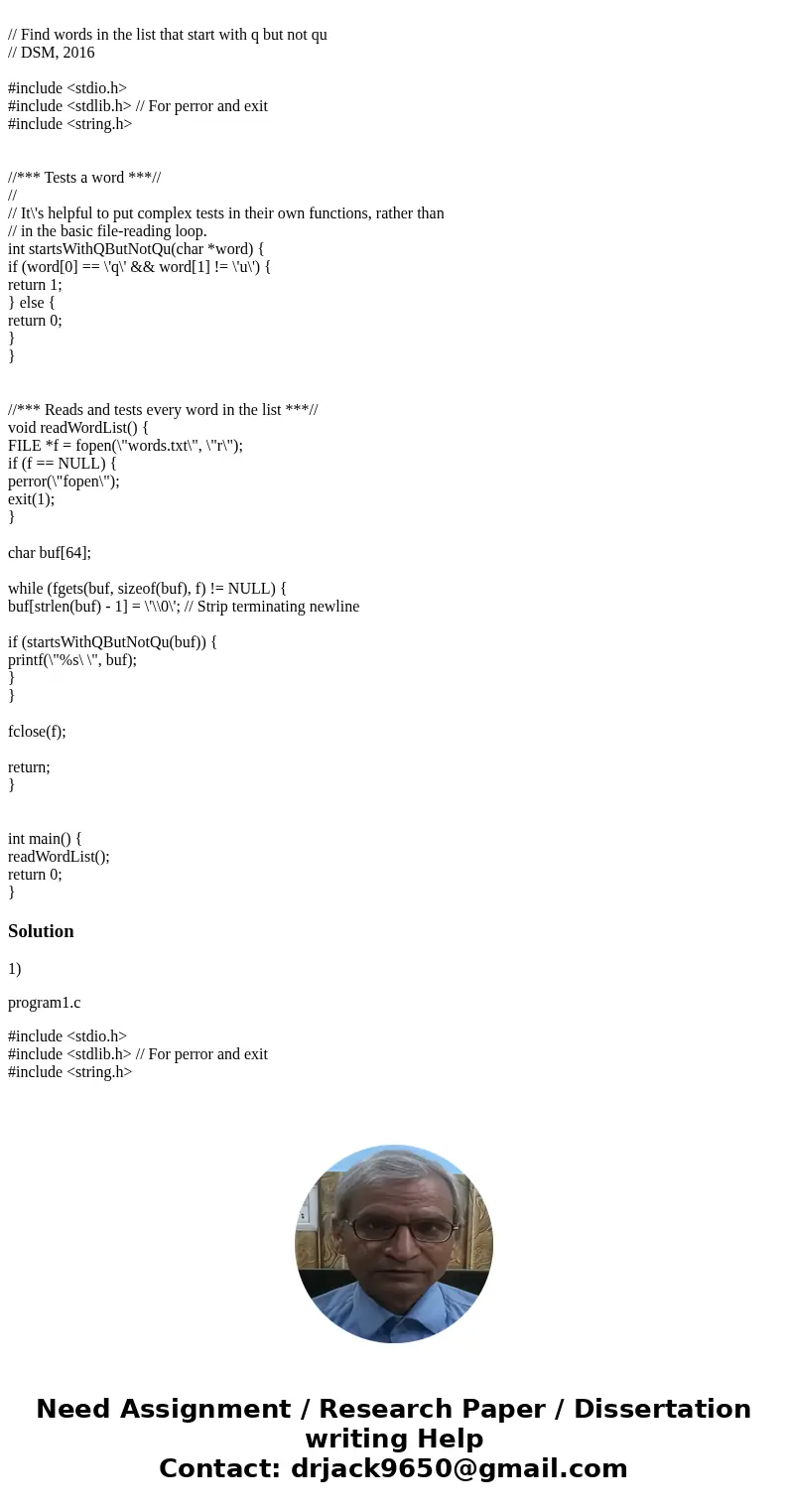  // Find words in the list that start with q but not qu // DSM, 2016 #include <stdio.h> #include <stdlib.h> // For perror and exit #include <stri