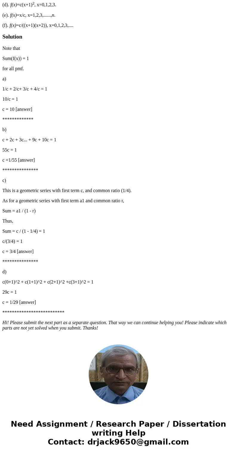 For each of the following, determine the constant c so that f(x) satifies the conditions of being a pmf for a random variable X, and then depict each pmf as a l