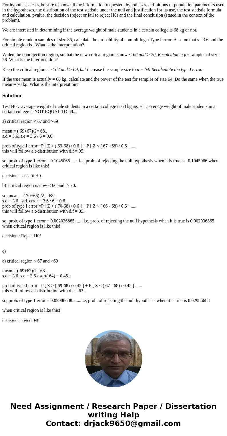For hypothesis tests, be sure to show all the information requested: hypotheses, definitions of population parameters used in the hypotheses, the distribution o
