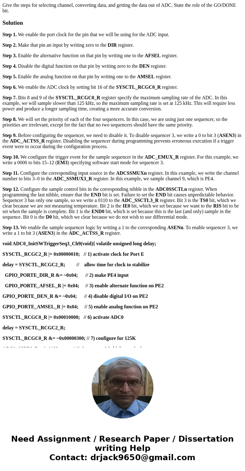 Give the steps for selecting channel, converting data, and getting the data out of ADC. State the role of the GO/DONE bit.SolutionStep 1. We enable the port cl  Give the steps for selecting channel, converting data, and getting the data out of ADC. State the role of the GO/DONE bit.SolutionStep 1. We enable the port cl
