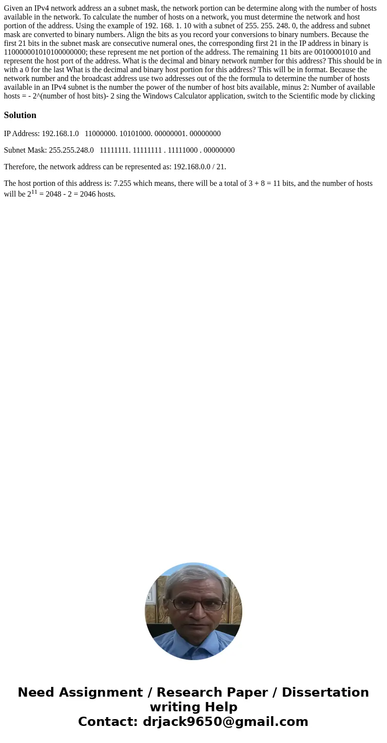 Given an IPv4 network address an a subnet mask, the network portion can be determine along with the number of hosts available in the network. To calculate the   Given an IPv4 network address an a subnet mask, the network portion can be determine along with the number of hosts available in the network. To calculate the