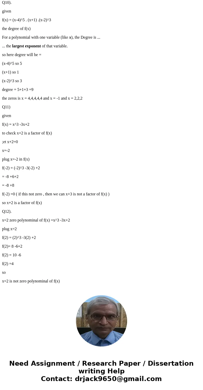  Given p(x) = (x -4)^5(x+1)(x -2)^3 State the zeros and their multiplicities. What is the degree of the polynomial. Q11. Is x +2 a factor of the polynomial f(x)