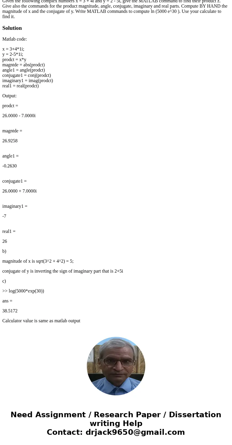 Given the following complex numbers x = 3 + 4i and y = 2 - 5i, give the MATLAB command to find their product z. Give also the commands for the product magnitud  Given the following complex numbers x = 3 + 4i and y = 2 - 5i, give the MATLAB command to find their product z. Give also the commands for the product magnitud