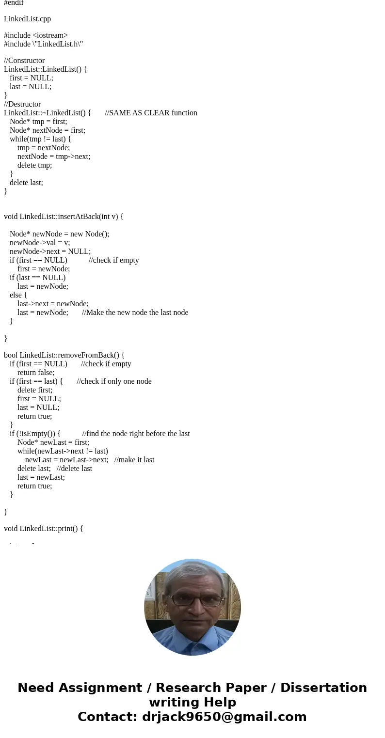 Help please, I have attached LinkedList.cpp and LinkedList.h Please help with the implementation of the Stack.h and Stack.cpp as well LinkedList.cpp ~~~~~~~~~~~ Help please, I have attached LinkedList.cpp and LinkedList.h Please help with the implementation of the Stack.h and Stack.cpp as well LinkedList.cpp ~~~~~~~~~~~