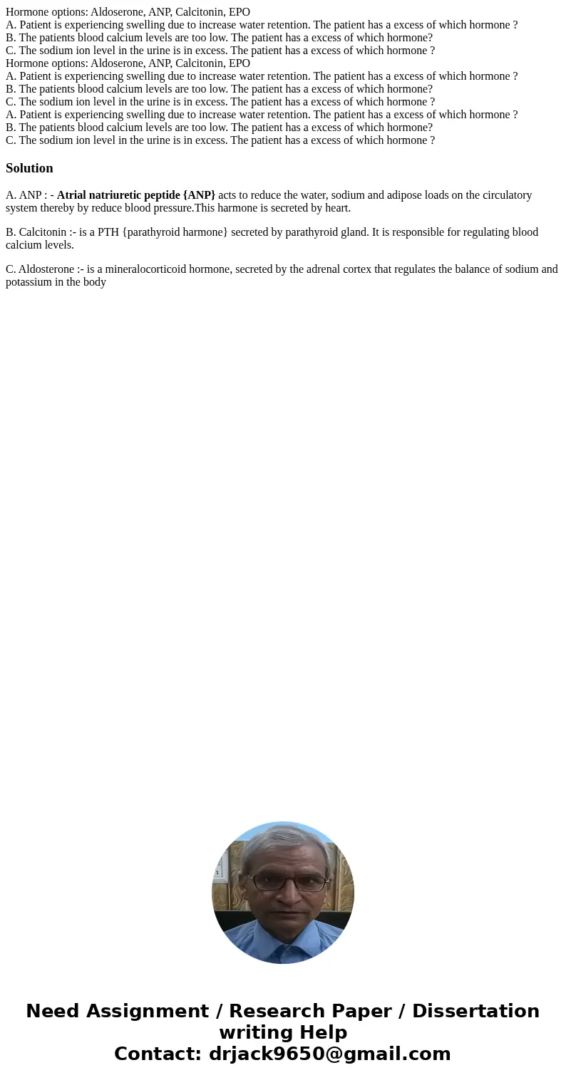  Hormone options: Aldoserone, ANP, Calcitonin, EPO A. Patient is experiencing swelling due to increase water retention. The patient has a excess of which hormon