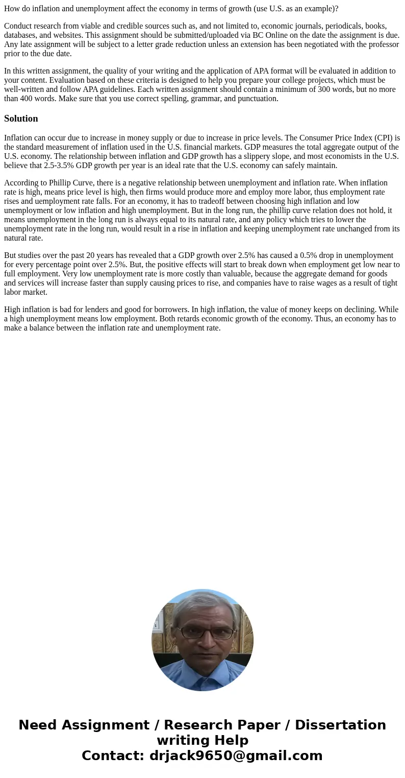 How do inflation and unemployment affect the economy in terms of growth (use U.S. as an example)? Conduct research from viable and credible sources such as, an  How do inflation and unemployment affect the economy in terms of growth (use U.S. as an example)? Conduct research from viable and credible sources such as, an