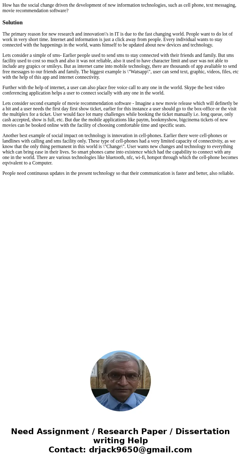 How has the social change driven the development of new information technologies, such as cell phone, text messaging, movie recommendation software?SolutionThe  How has the social change driven the development of new information technologies, such as cell phone, text messaging, movie recommendation software?SolutionThe