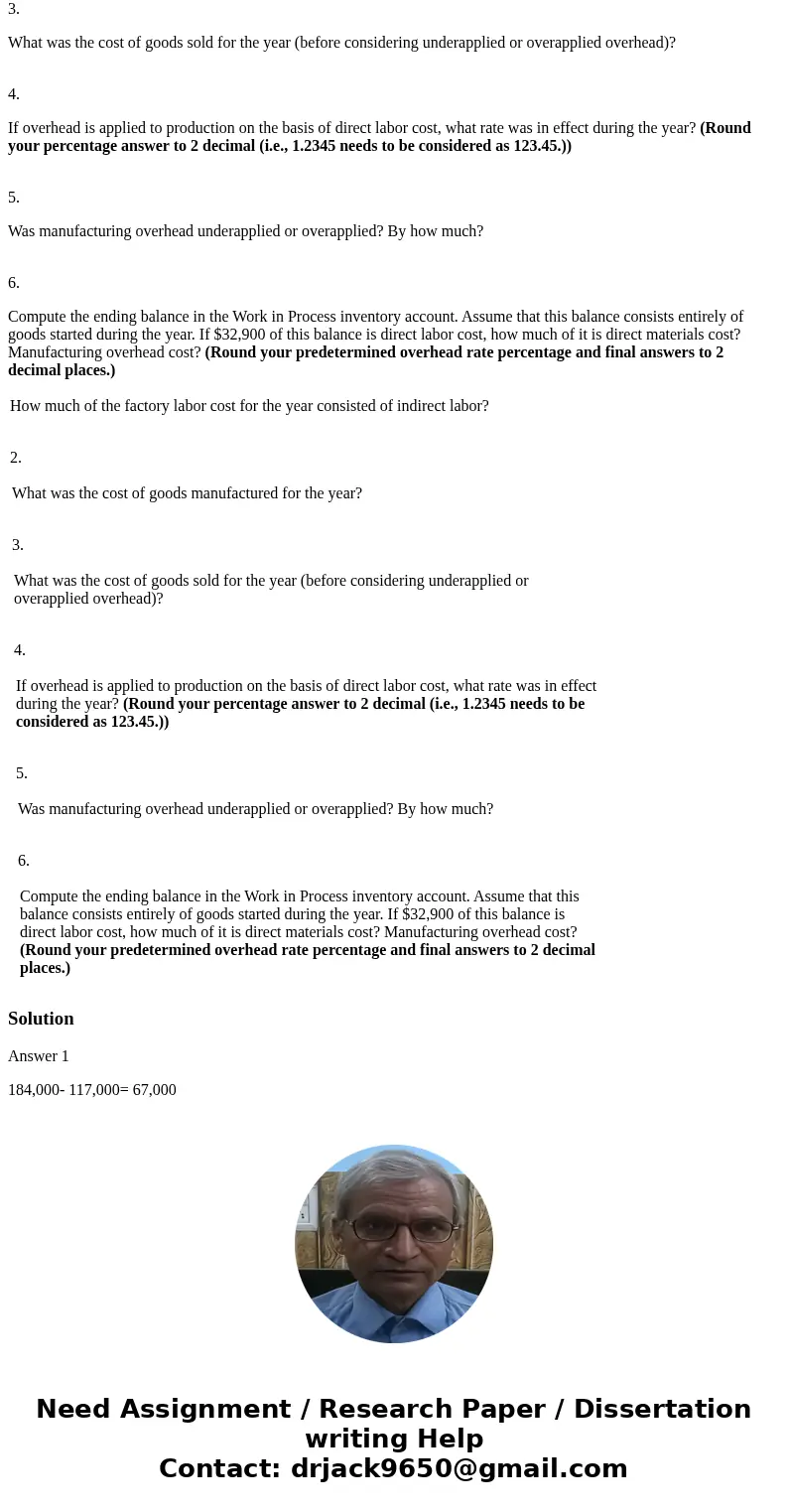 How much of the factory labor cost for the year consisted of indirect labor? 2. What was the cost of goods manufactured for the year? 3. What was the cost of go How much of the factory labor cost for the year consisted of indirect labor? 2. What was the cost of goods manufactured for the year? 3. What was the cost of go