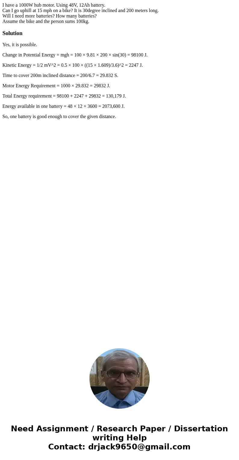 I have a 1000W hub motor. Using 48V, 12Ah battery. Can I go uphill at 15 mph on a bike? It is 30degree inclined and 200 meters long. Will I need more batteries?