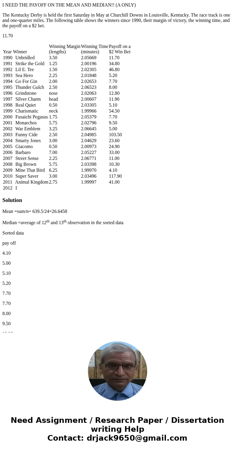 I NEED THE PAYOFF ON THE MEAN AND MEDIAN!! (A ONLY) The Kentucky Derby is held the first Saturday in May at Churchill Downs in Louisville, Kentucky. The race tr I NEED THE PAYOFF ON THE MEAN AND MEDIAN!! (A ONLY) The Kentucky Derby is held the first Saturday in May at Churchill Downs in Louisville, Kentucky. The race tr