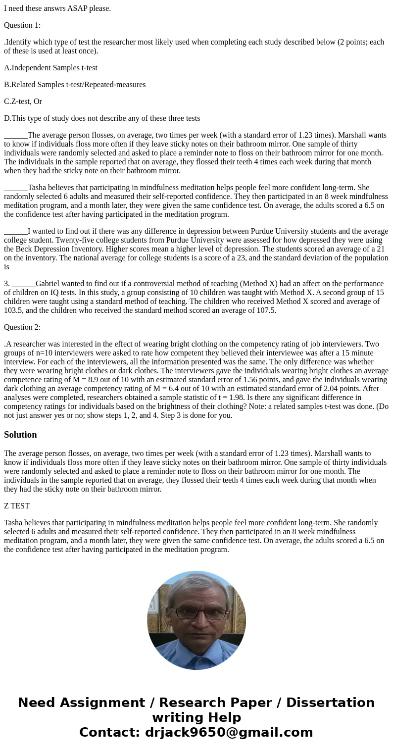 I need these answrs ASAP please. Question 1: .Identify which type of test the researcher most likely used when completing each study described below (2 points;  I need these answrs ASAP please. Question 1: .Identify which type of test the researcher most likely used when completing each study described below (2 points;