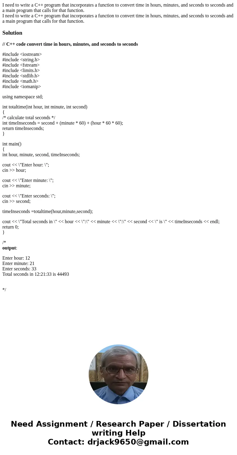 I need to write a C++ program that incorporates a function to convert time in hours, minutes, and seconds to seconds and a main program that calls for that func I need to write a C++ program that incorporates a function to convert time in hours, minutes, and seconds to seconds and a main program that calls for that func