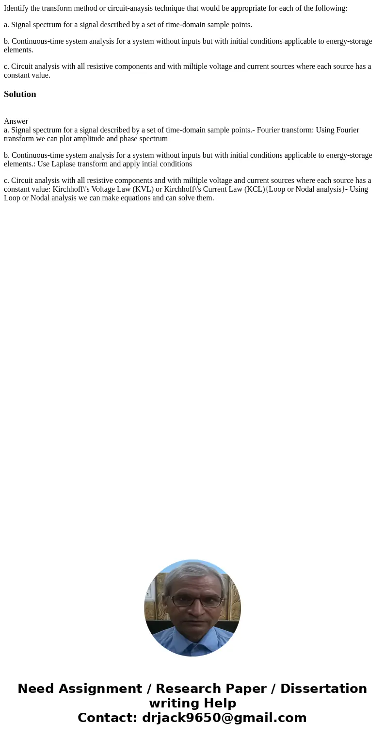 Identify the transform method or circuit-anaysis technique that would be appropriate for each of the following: a. Signal spectrum for a signal described by a s Identify the transform method or circuit-anaysis technique that would be appropriate for each of the following: a. Signal spectrum for a signal described by a s