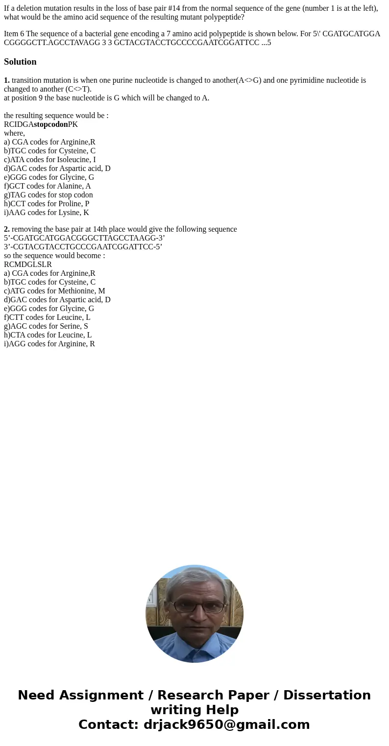 If a deletion mutation results in the loss of base pair #14 from the normal sequence of the gene (number 1 is at the left), what would be the amino acid sequenc If a deletion mutation results in the loss of base pair #14 from the normal sequence of the gene (number 1 is at the left), what would be the amino acid sequenc