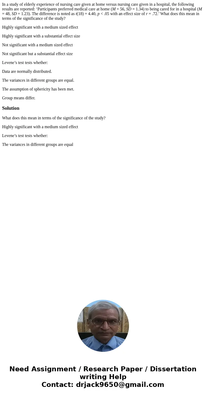 In a study of elderly experience of nursing care given at home versus nursing care given in a hospital, the following results are reported: ‘Participants prefer