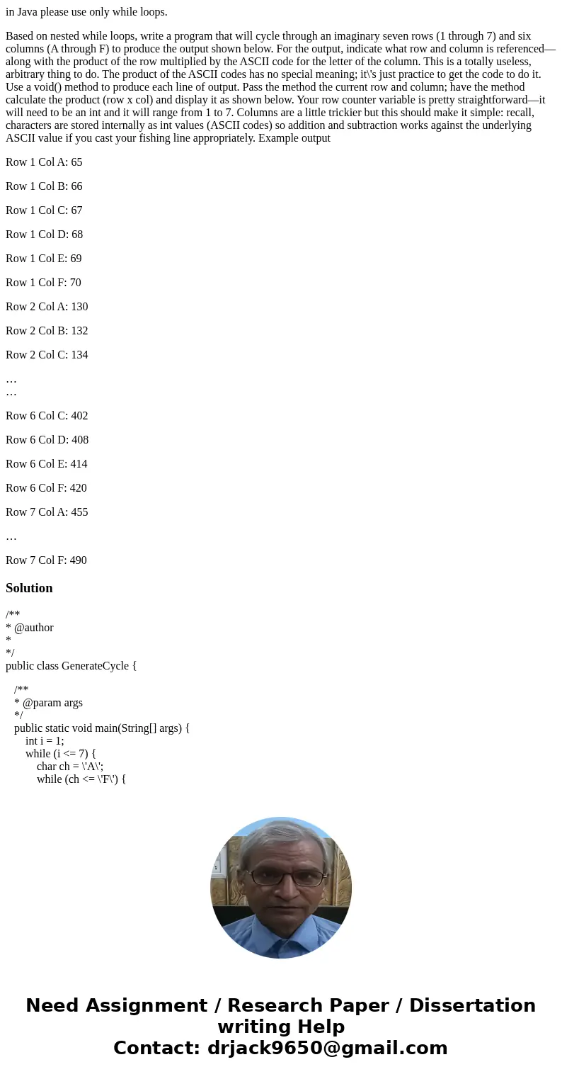 in Java please use only while loops. Based on nested while loops, write a program that will cycle through an imaginary seven rows (1 through 7) and six columns  in Java please use only while loops. Based on nested while loops, write a program that will cycle through an imaginary seven rows (1 through 7) and six columns