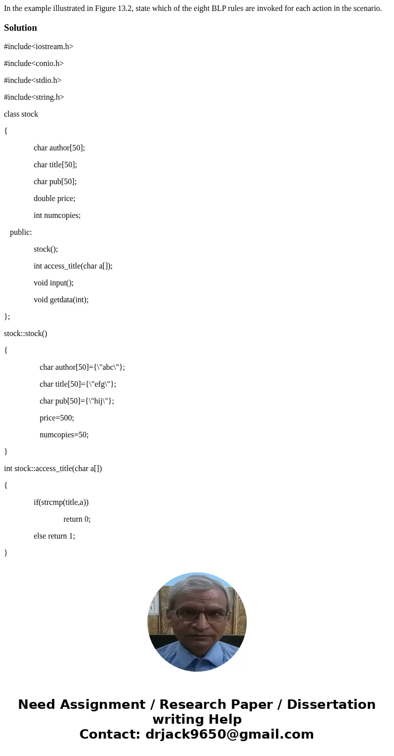 In the example illustrated in Figure 13.2, state which of the eight BLP rules are invoked for each action in the scenario.Solution#include<iostream.h> #in