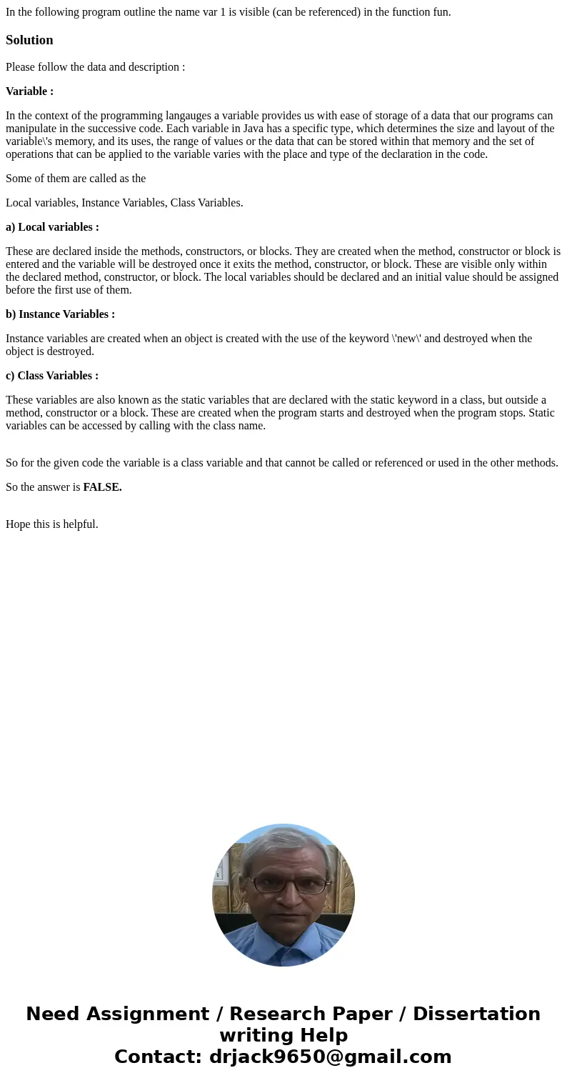 In the following program outline the name var 1 is visible (can be referenced) in the function fun. SolutionPlease follow the data and description : Variable :  In the following program outline the name var 1 is visible (can be referenced) in the function fun. SolutionPlease follow the data and description : Variable :