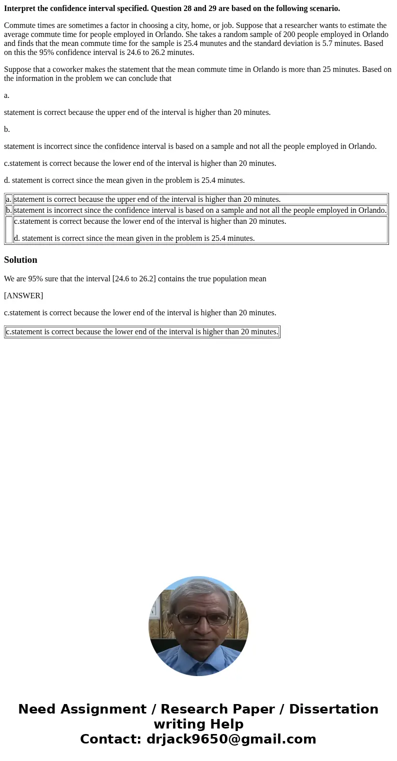 Interpret the confidence interval specified. Question 28 and 29 are based on the following scenario. Commute times are sometimes a factor in choosing a city, ho Interpret the confidence interval specified. Question 28 and 29 are based on the following scenario. Commute times are sometimes a factor in choosing a city, ho