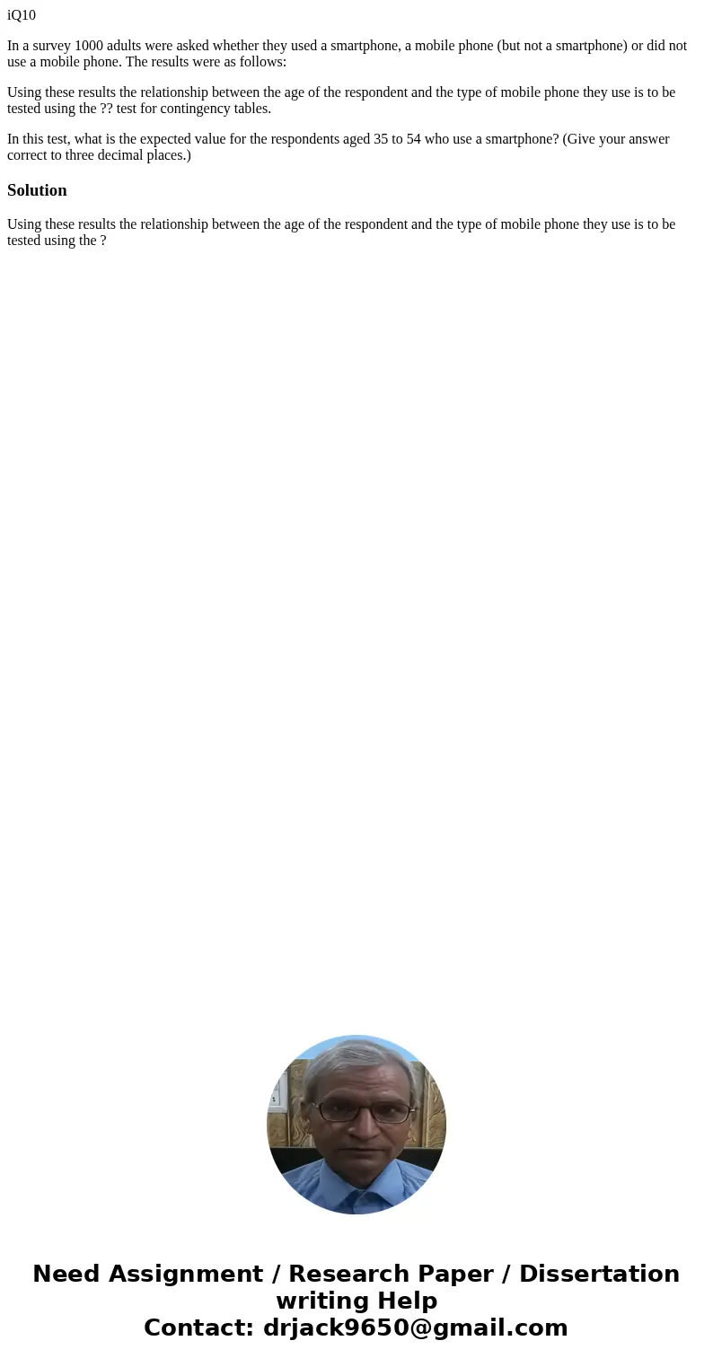 iQ10 In a survey 1000 adults were asked whether they used a smartphone, a mobile phone (but not a smartphone) or did not use a mobile phone. The results were as iQ10 In a survey 1000 adults were asked whether they used a smartphone, a mobile phone (but not a smartphone) or did not use a mobile phone. The results were as