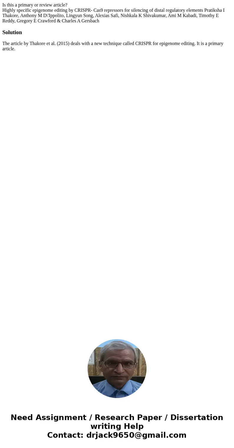 Is this a primary or review article? Highly specific epigenome editing by CRISPR- Cas9 repressors for silencing of distal regulatory elements Pratiksha I Thakor Is this a primary or review article? Highly specific epigenome editing by CRISPR- Cas9 repressors for silencing of distal regulatory elements Pratiksha I Thakor