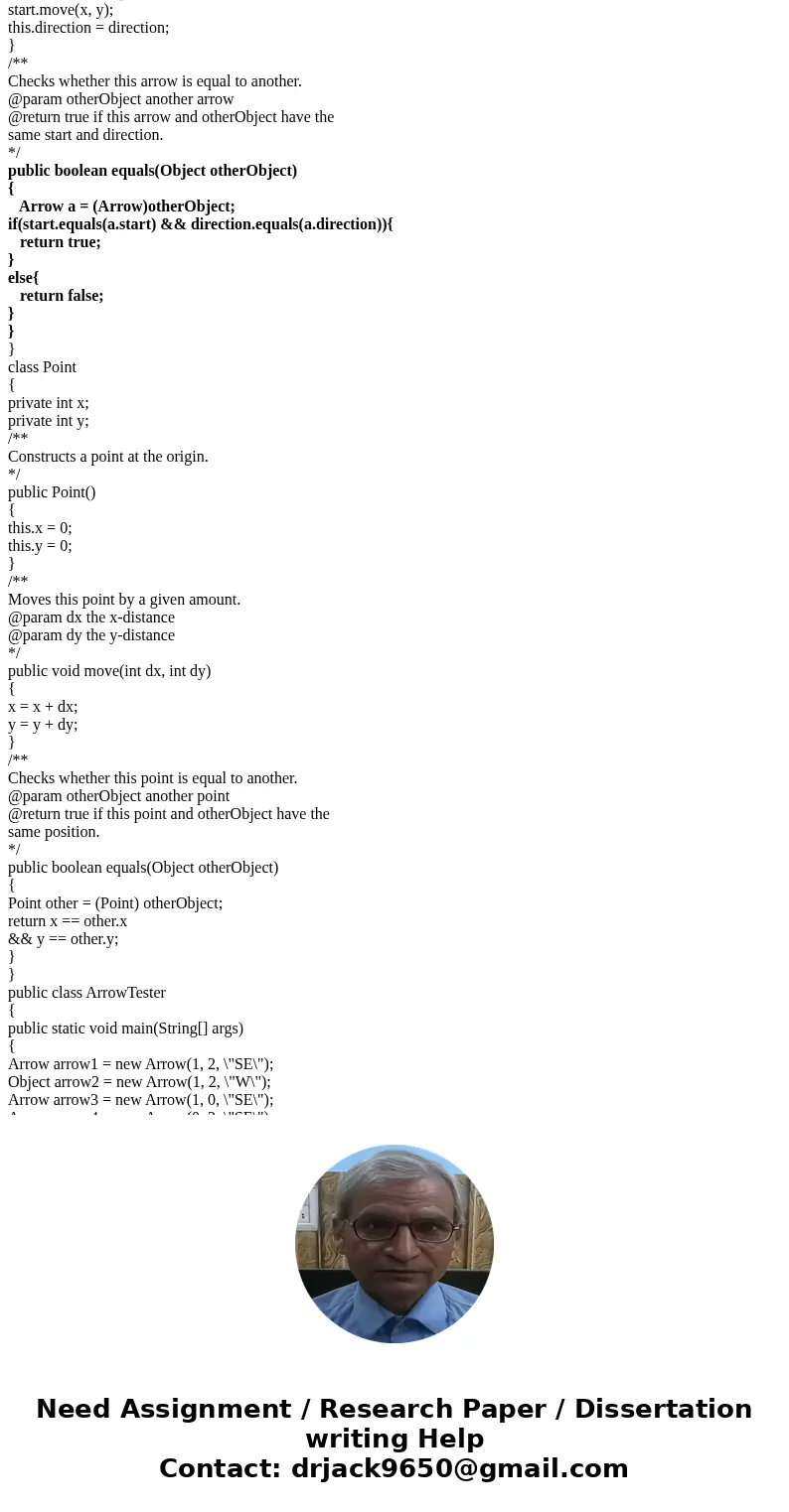 JAVA Programming Implement the equals method of the Arrow class. Two arrows are equal when they have the same starting point and direction. (Only can work at \ JAVA Programming Implement the equals method of the Arrow class. Two arrows are equal when they have the same starting point and direction. (Only can work at \