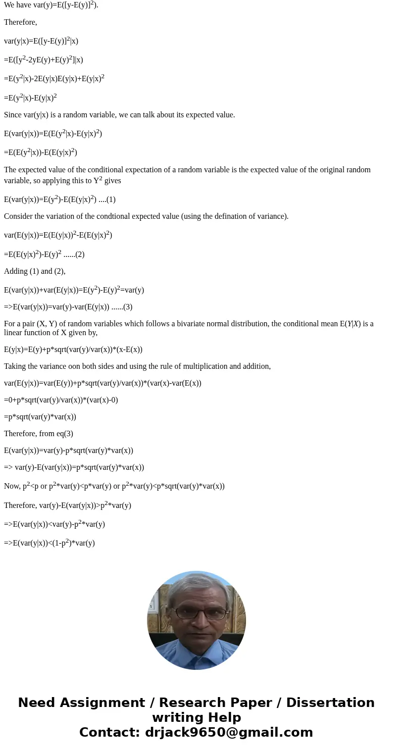  Let X and Y be r.v wiyh correlation rho . Show that Var [ y / x ] SolutionWe have var(y)=E([y-E(y)]2). Therefore, var(y|x)=E([y-E(y)]2|x) =E([y2-2yE(y)+E(y)2]|