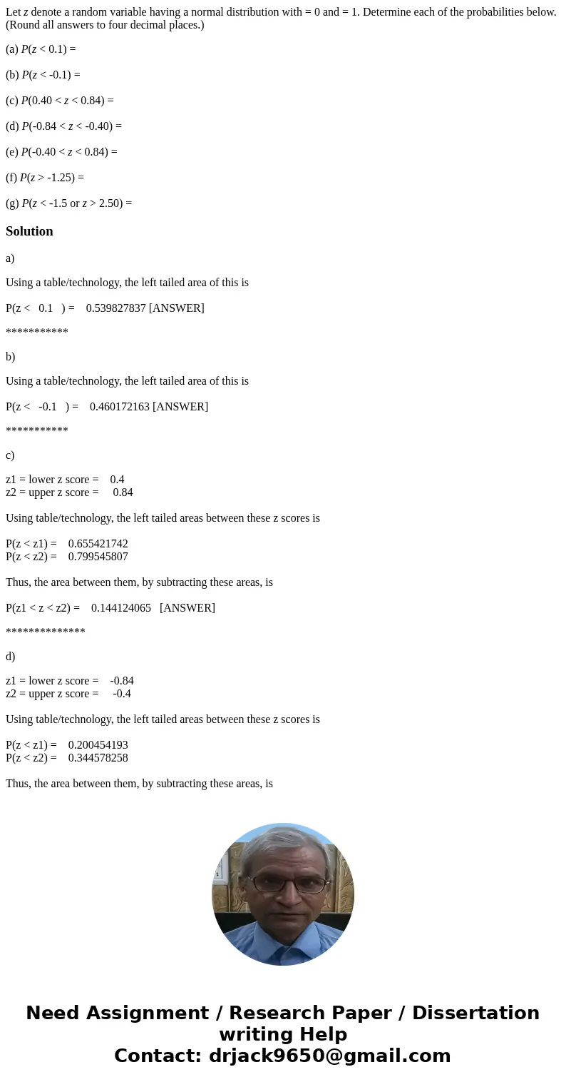 Let z denote a random variable having a normal distribution with = 0 and = 1. Determine each of the probabilities below. (Round all answers to four decimal plac