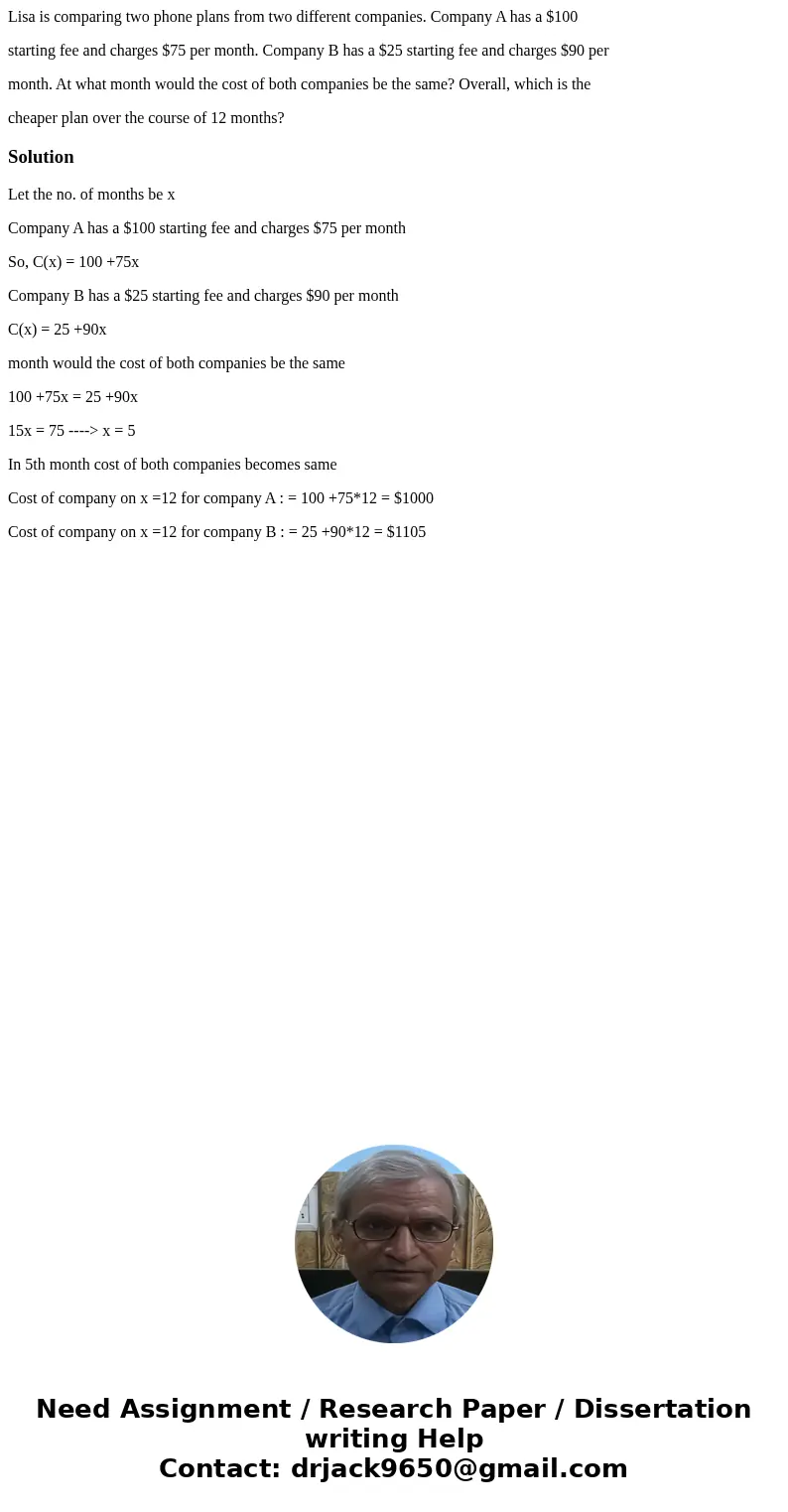 Lisa is comparing two phone plans from two different companies. Company A has a $100 starting fee and charges $75 per month. Company B has a $25 starting fee an Lisa is comparing two phone plans from two different companies. Company A has a $100 starting fee and charges $75 per month. Company B has a $25 starting fee an