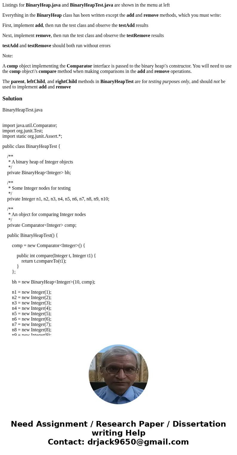 Listings for BinaryHeap.java and BinaryHeapTest.java are shown in the menu at left Everything in the BinaryHeap class has been written except the add and remove Listings for BinaryHeap.java and BinaryHeapTest.java are shown in the menu at left Everything in the BinaryHeap class has been written except the add and remove