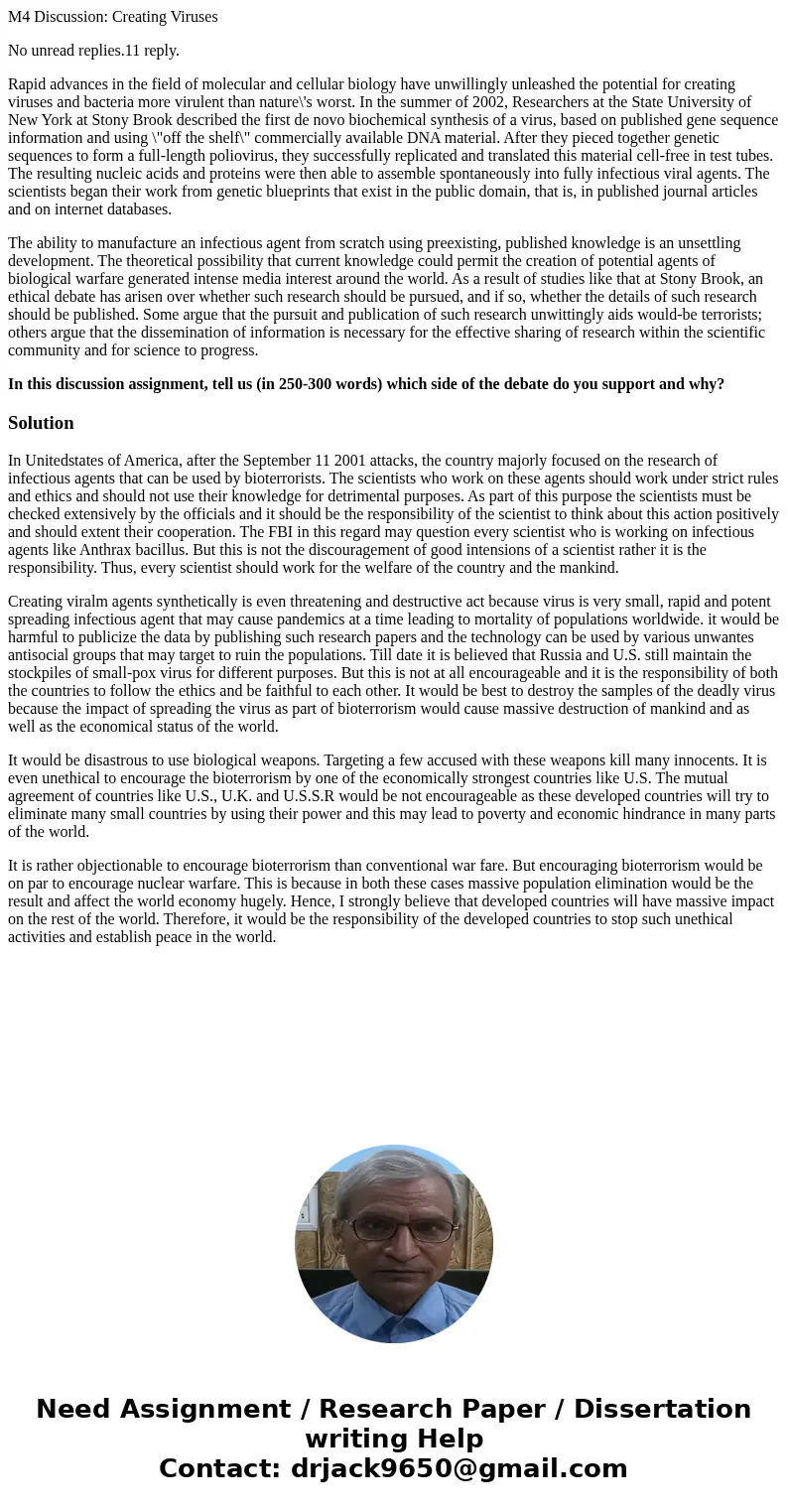 M4 Discussion: Creating Viruses No unread replies.11 reply. Rapid advances in the field of molecular and cellular biology have unwillingly unleashed the potenti