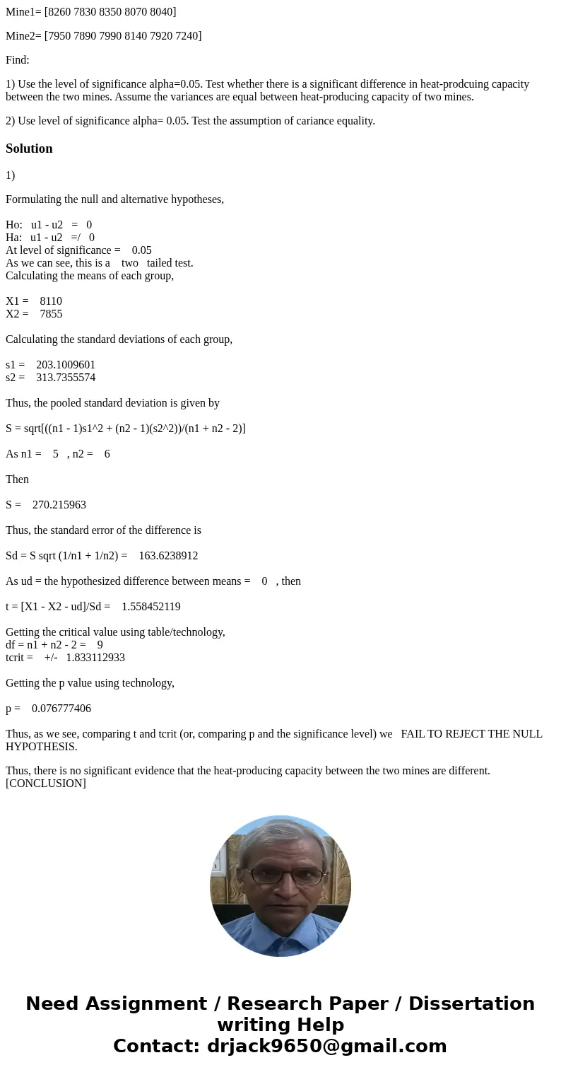 Mine1= [8260 7830 8350 8070 8040] Mine2= [7950 7890 7990 8140 7920 7240] Find: 1) Use the level of significance alpha=0.05. Test whether there is a significant 