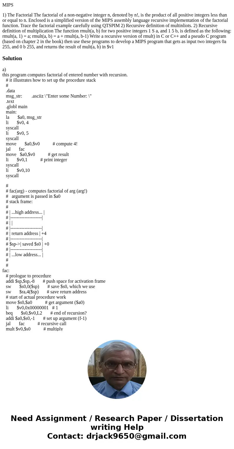 MIPS 1) The Factorial The factorial of a non-negative integer n, denoted by n!, is the product of all positive integers less than or equal to n. Enclosed is a s MIPS 1) The Factorial The factorial of a non-negative integer n, denoted by n!, is the product of all positive integers less than or equal to n. Enclosed is a s