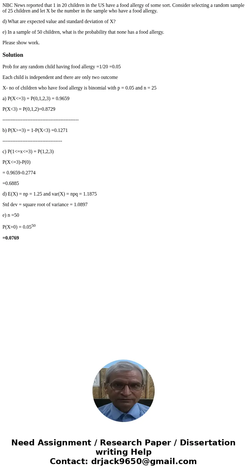 NBC News reported that 1 in 20 children in the US have a food allergy of some sort. Consider selecting a random sample of 25 children and let X be the number in NBC News reported that 1 in 20 children in the US have a food allergy of some sort. Consider selecting a random sample of 25 children and let X be the number in