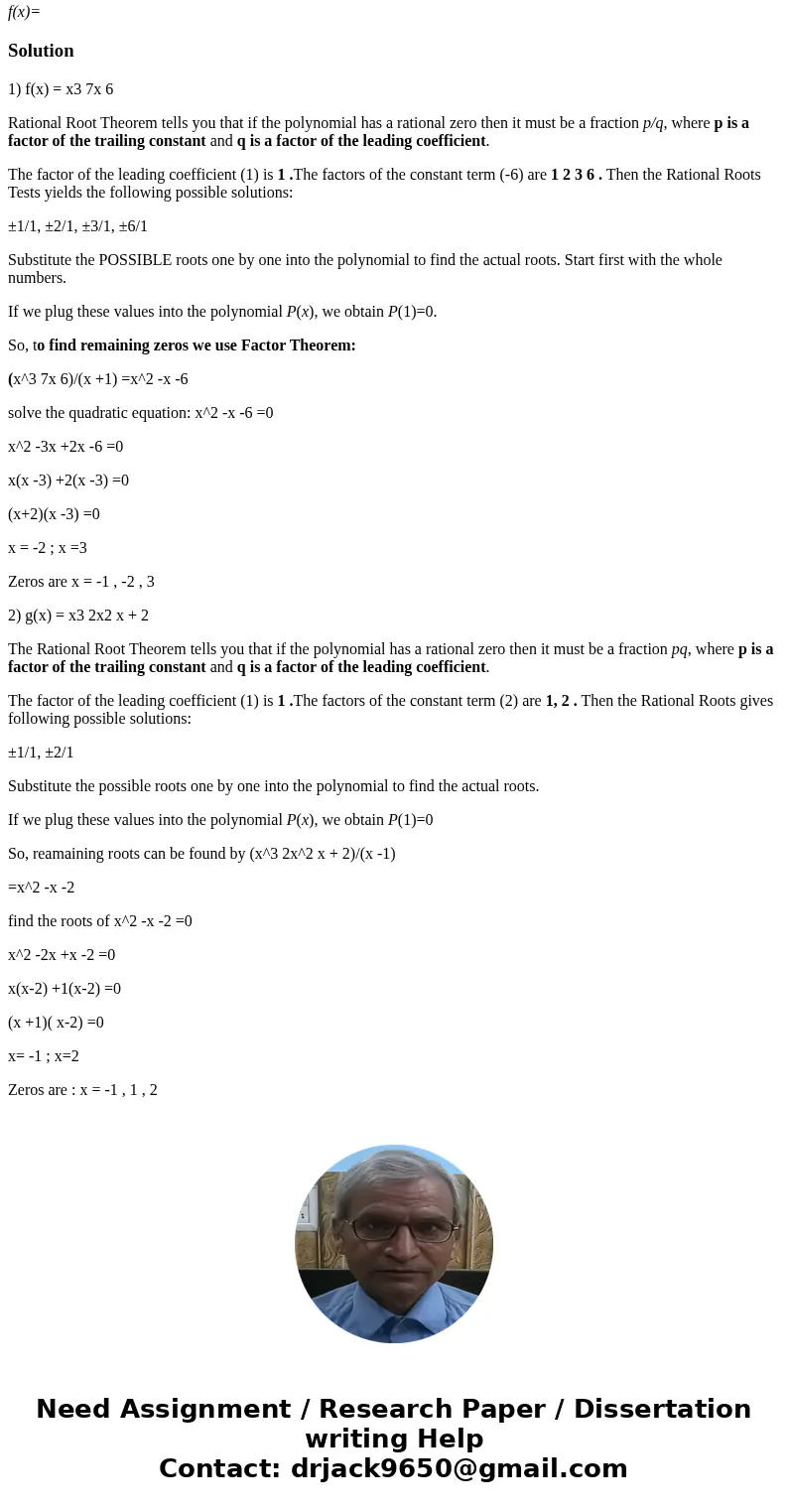 need to show the work for the answers. 1) Find all the rational zeros of the function. (Enter your answers as a comma-separated list.) f(x) = x3 7x 6 x= 2)Find  need to show the work for the answers. 1) Find all the rational zeros of the function. (Enter your answers as a comma-separated list.) f(x) = x3 7x 6 x= 2)Find